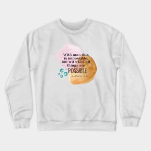 All thing are possible with God Matthew 19 26 Crewneck Sweatshirt